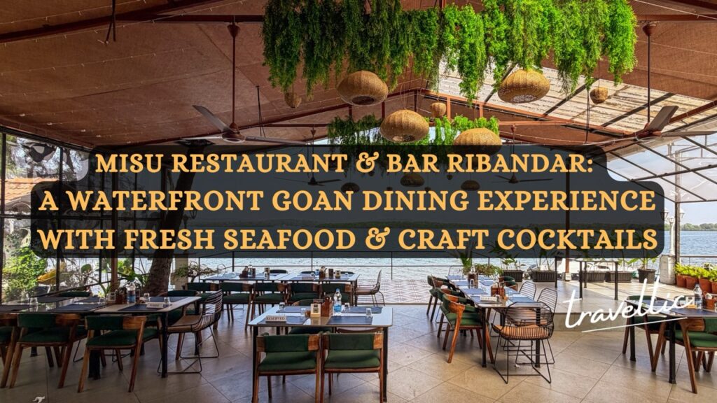 Misu Restaurant & Bar Ribandar: A Waterfront Goan Dining Experience with Fresh Seafood & Craft Cocktails